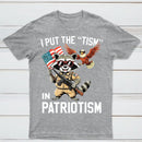 I Put The Tism In Patriotism Funny Raccoon Patriotism Graphic T-Shirt