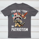 I Put The Tism In Patriotism Funny Raccoon Patriotism Graphic T-Shirt