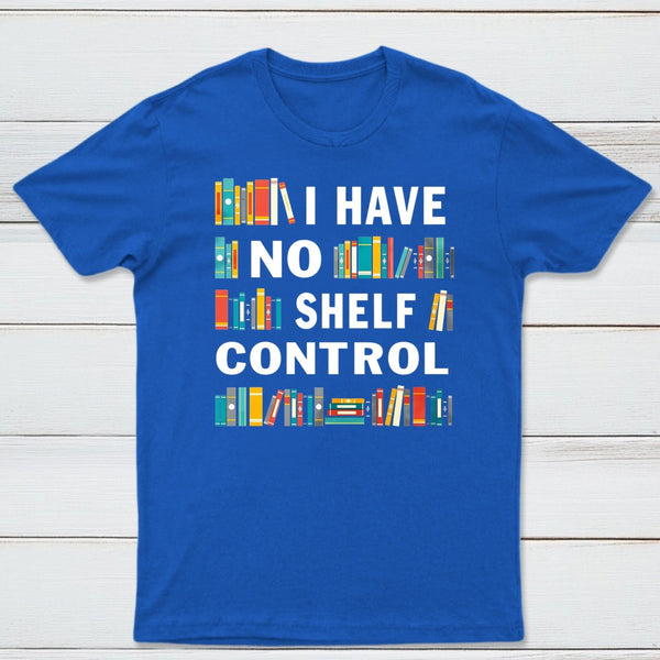 I Have No Shelf Control T-Shirt