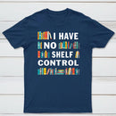 I Have No Shelf Control T-Shirt