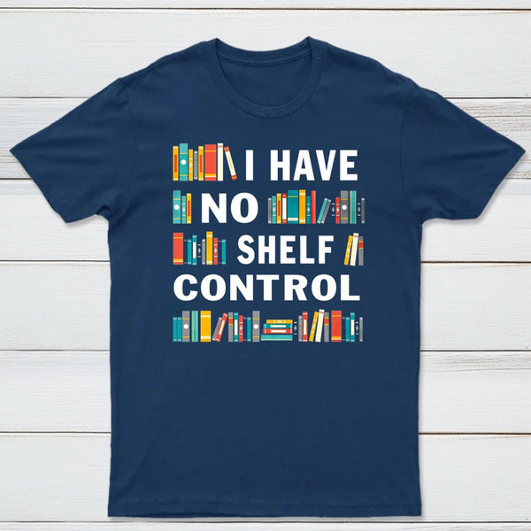 I Have No Shelf Control T-Shirt