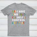 I Have No Shelf Control T-Shirt
