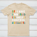 I Have No Shelf Control T-Shirt