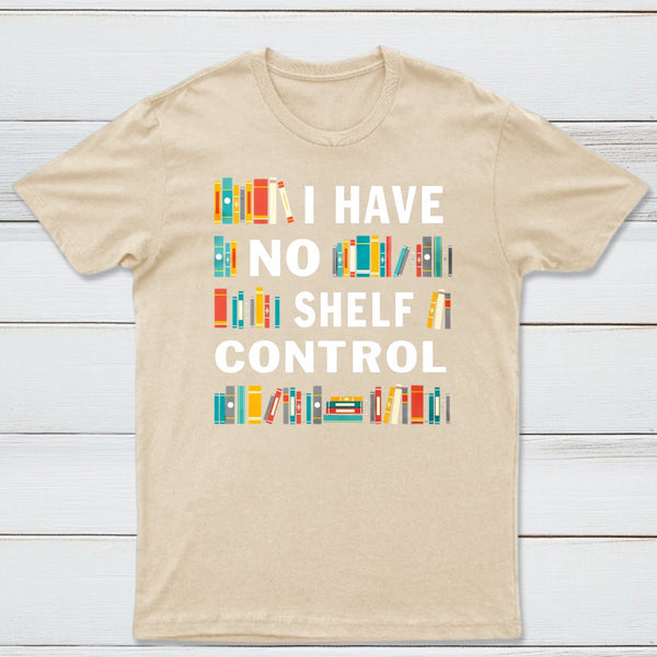 I Have No Shelf Control T-Shirt