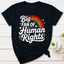 Big Fan Of Human Rights Rainbow T-Shirt