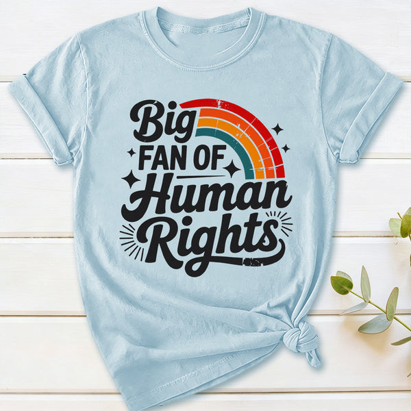 Big Fan Of Human Rights Rainbow T-Shirt