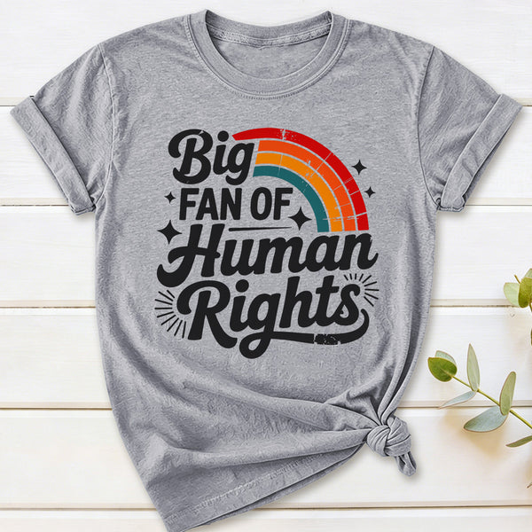 Big Fan Of Human Rights Rainbow T-Shirt