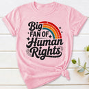 Big Fan Of Human Rights Rainbow T-Shirt