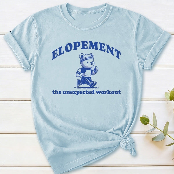 Elopement The Unexpected Workout T-Shirt