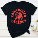 Radicalized By Basic Decency Feminist T-Shirt