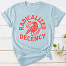 Radicalized By Basic Decency Feminist T-Shirt