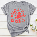 Radicalized By Basic Decency Feminist T-Shirt