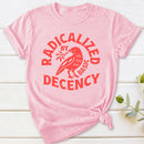 Radicalized By Basic Decency Feminist T-Shirt