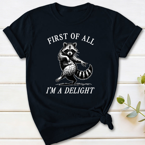 First Of All I'm A Delight T-Shirt