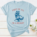 First Of All I'm A Delight T-Shirt