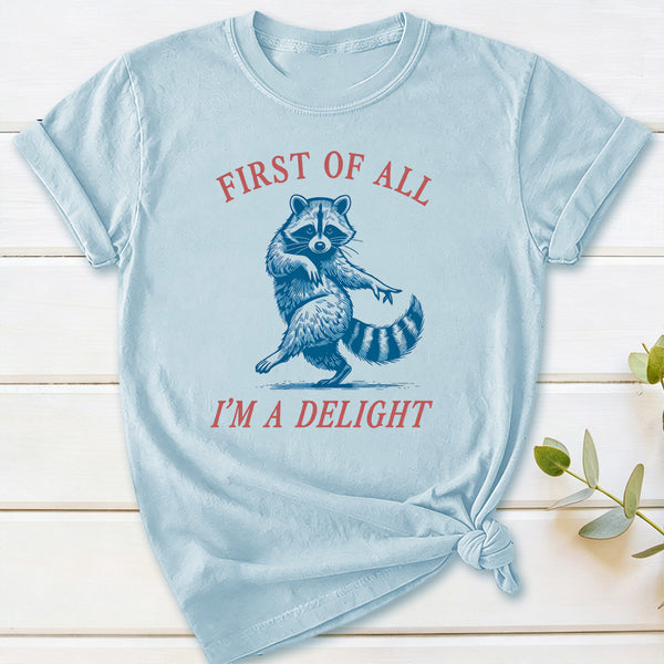 First Of All I'm A Delight T-Shirt
