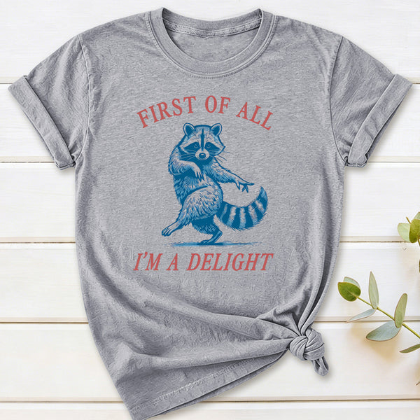 First Of All I'm A Delight T-Shirt