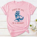 First Of All I'm A Delight T-Shirt