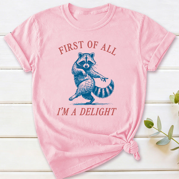 First Of All I'm A Delight T-Shirt