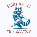 First Of All I'm A Delight T-Shirt