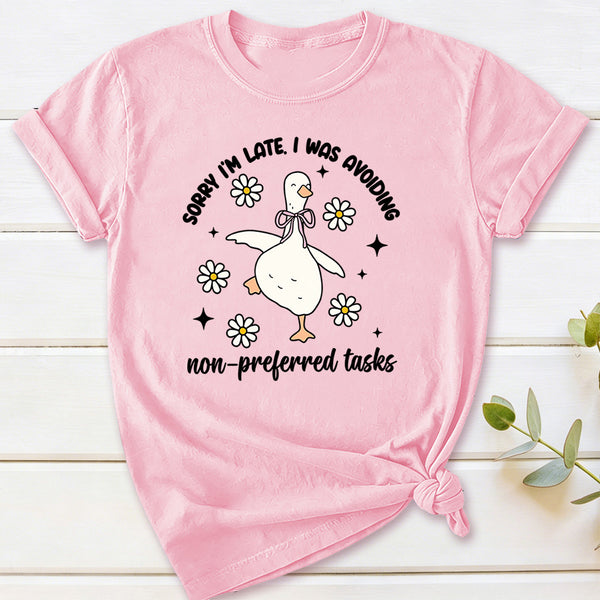 Sorry I'm Late I Was Avoiding Non-preferred Tasks T-Shirt