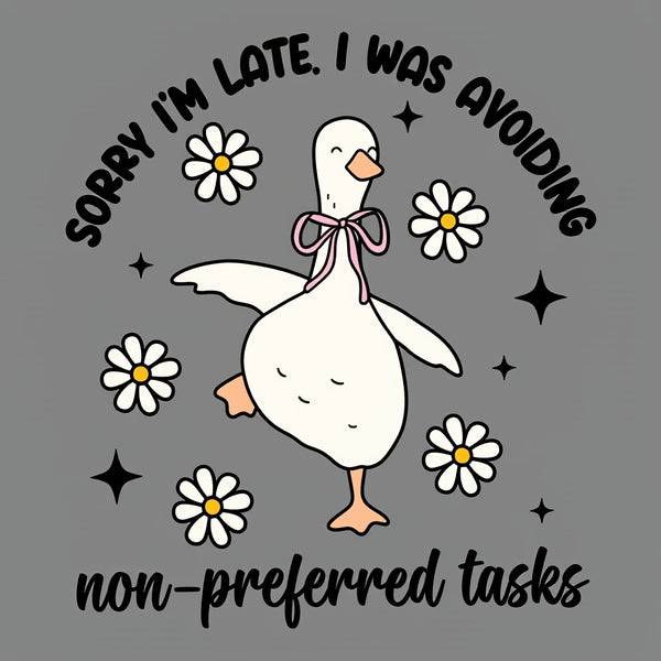 Sorry I'm Late I Was Avoiding Non-preferred Tasks T-Shirt