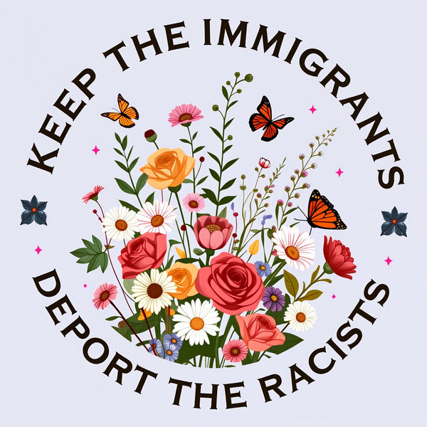Keep The Immigrants Deport The Racists T-Shirt