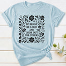 Be Brave Be Loud And Look Out For Others T-Shirt