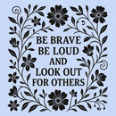 Be Brave Be Loud And Look Out For Others T-Shirt