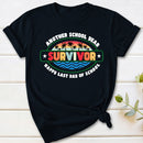 Another School Year Survivor Happy Last Day Of School T-Shirt