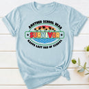 Another School Year Survivor Happy Last Day Of School T-Shirt