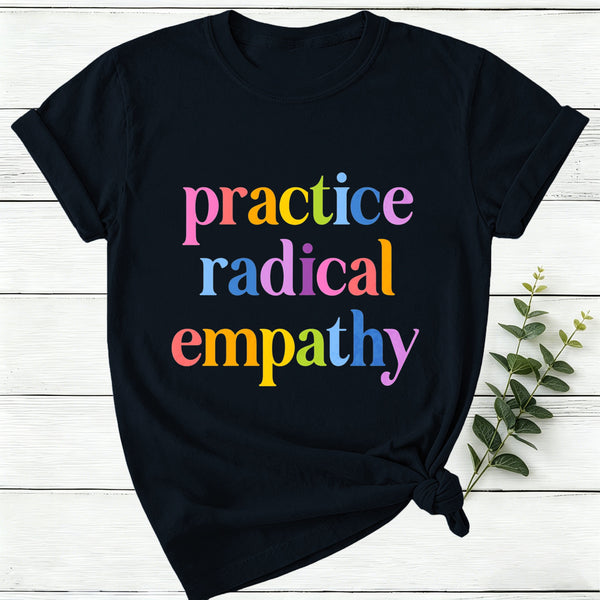 Practice Radical Empathy Women T-Shirt
