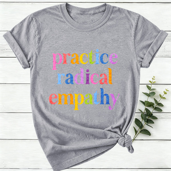 Practice Radical Empathy Women T-Shirt