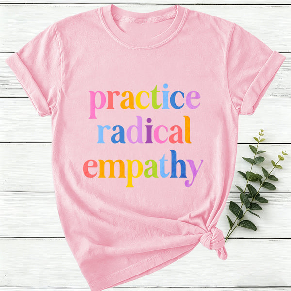 Practice Radical Empathy Women T-Shirt
