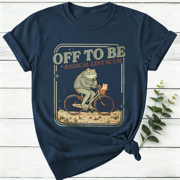 Off To Be Radical Left Scum Women T-Shirt