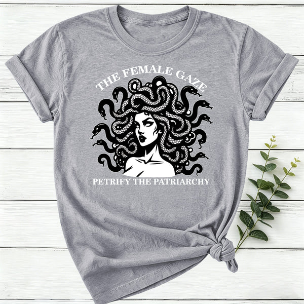 The Female Gaze Petrify The Patriarchy Women T-Shirt