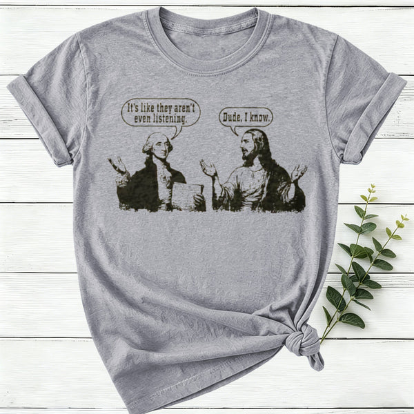 George Washington And Jesus Christ Dialogue Women T-shirt
