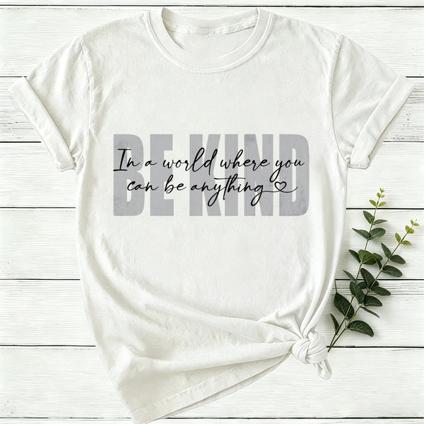In A World Where You Can Be Anything Be Kind Women T-Shirt
