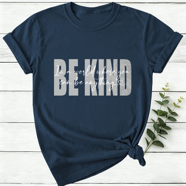 In A World Where You Can Be Anything Be Kind Women T-Shirt