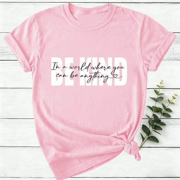 In A World Where You Can Be Anything Be Kind Women T-Shirt