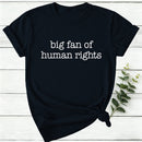 Big Fan Of Human Rights Women T-shirt