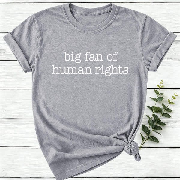 Big Fan Of Human Rights Women T-shirt