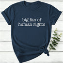 Big Fan Of Human Rights Women T-shirt