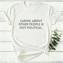 Caring About Other People Is Not Political Women T-Shirt