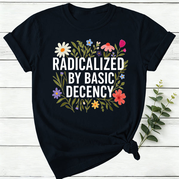 Radicalized By Basic Decency Women T-Shirt