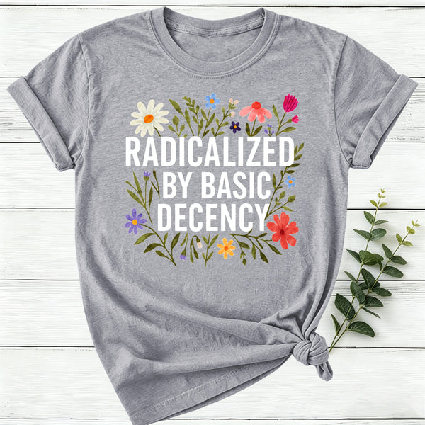 Radicalized By Basic Decency Women T-Shirt