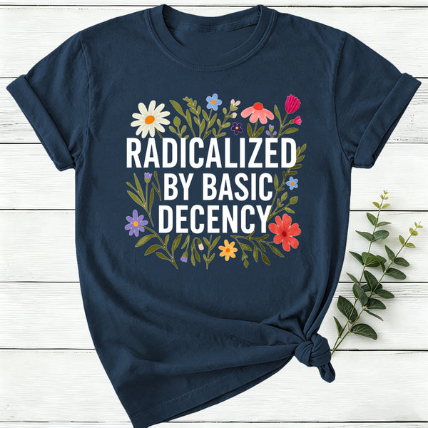 Radicalized By Basic Decency Women T-Shirt