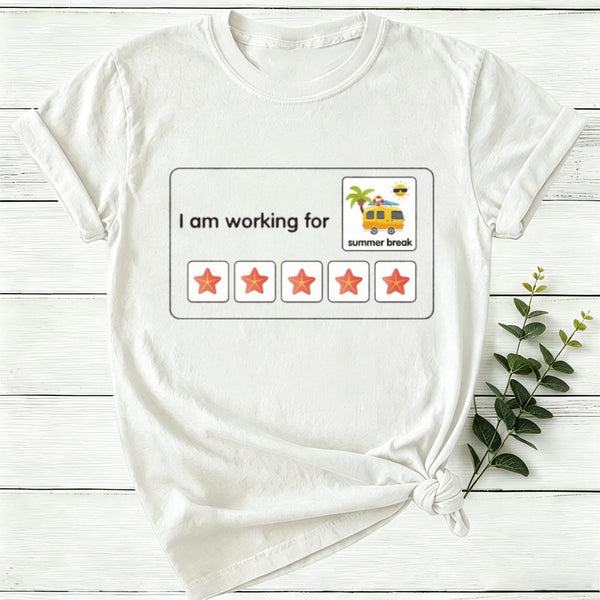 I Am Working For Summer Break Women T-Shirt