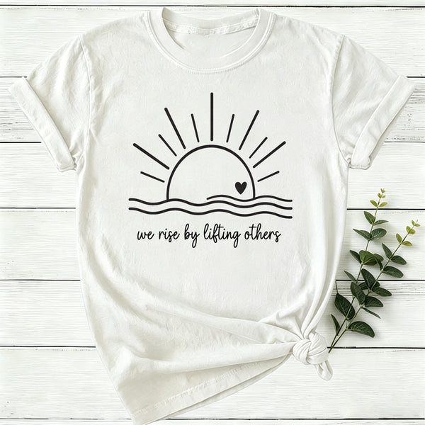 We Rise By Lifting Others Women T-Shirt