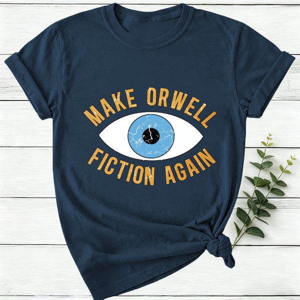 Make Orwell Fiction Again Women T-Shirt